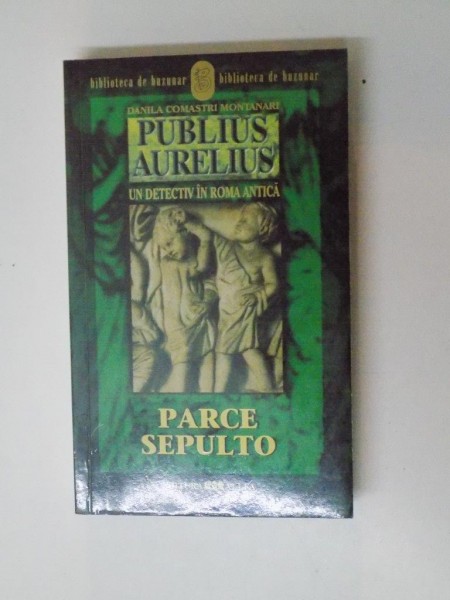 PUBLIUS AURELIUS UN DETECTIV IN ROMA ANTICA, PARCE SEPULTO ,  VOL III de DANILA COMASTRI MONTANARI , 2004