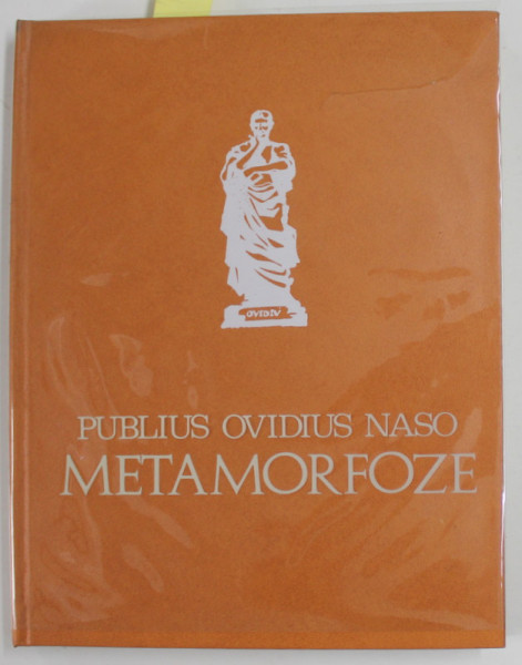 PUBLIUS OVIDIUS NASO , METAMORFOZE , CARTEA I , traducere de SCARLAT BARBU TIMPEANU ( 1808 ) , text stabilit de NICOLAE VASILESCU - CAPSALI si DAN RIPA - BUICLIU , APARUTA 1975 , EXEMPLAR NR.  48 DIN 200 , DEDICATIE *