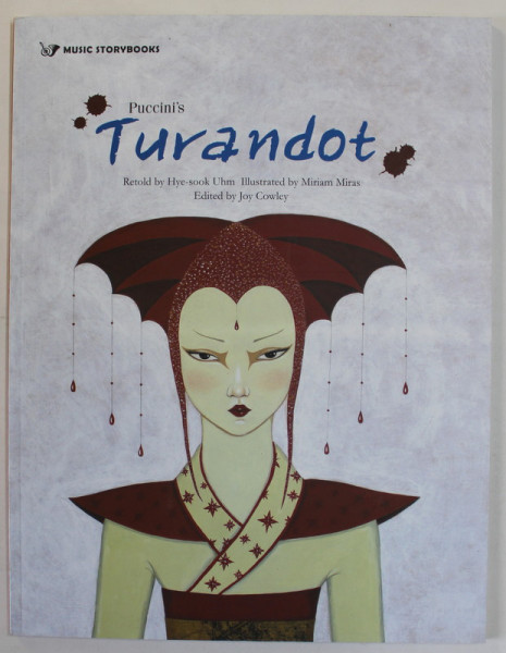 PUCCINI 'S TURANDOT , retold by HYE - SOOK UHM , illustrated by MIRIAM MIRAS , edited by JOY COWLEY , 2015