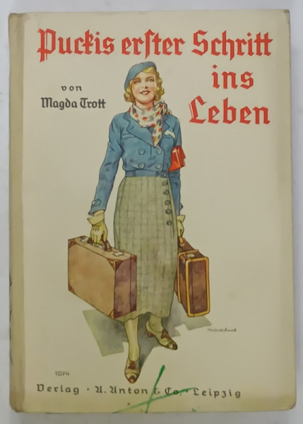 PUCKIS ERSTER SCHRITT INS LEBEN ( PRIMUL PAS IN VIATA A LUI PUCKIS ) von MAGDA TROTT , TEXT IN LIMBA GERMANA CU CARACTERE CHIRILICE , 1937
