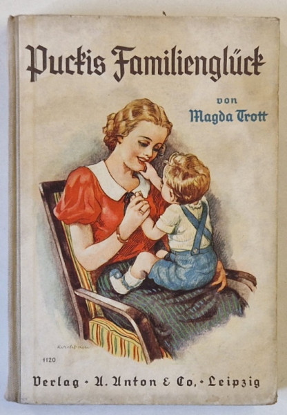 PUCKIS FAMILIENGLUCK ( NOROCUL FAMILIEI PUCKIS ) von MAGDA TROTT , TEXT IN GERMANA CU CARACTERE GOTICE , 1940