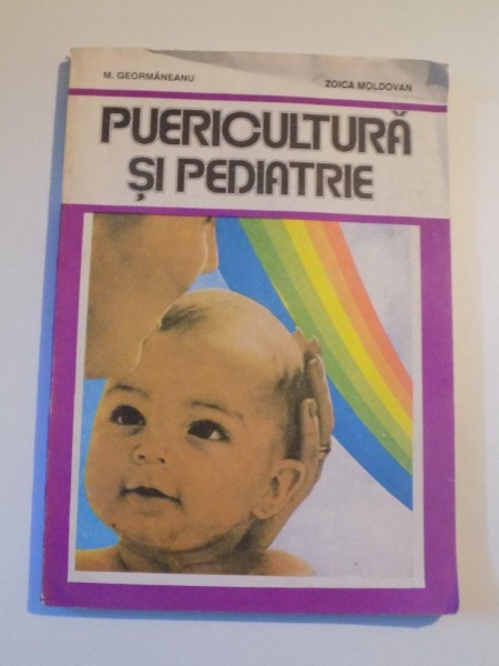 PUERICULTURA SI PEDIATRIE de M.GEORMANEANU , ZOICA MOLDOVAN , 1993