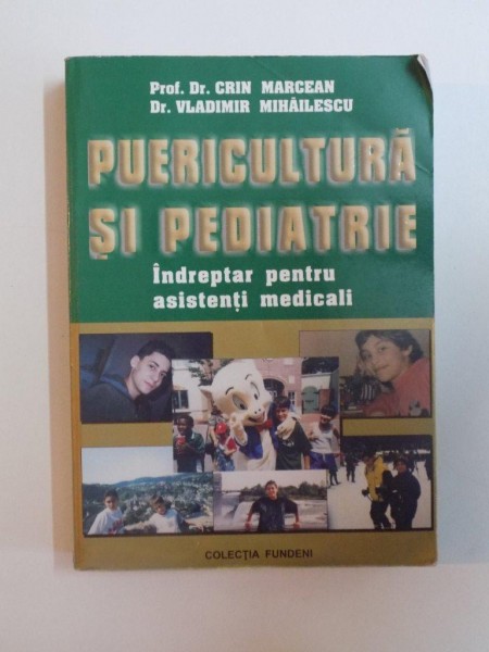 PUERICULTURA SI PEDIATRIE , INDREPTAR PENTRU ASISTENTI MEDICALI de CRIN MARCEAN , VLADIMIR MIHAILESCU , 2004 *PREZINTA URME DE UZURA