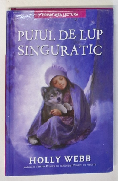 PUIUL DE LUP SINGURATIC DE HOLLY WEBB , 2017 , EDITIE CARTONATA