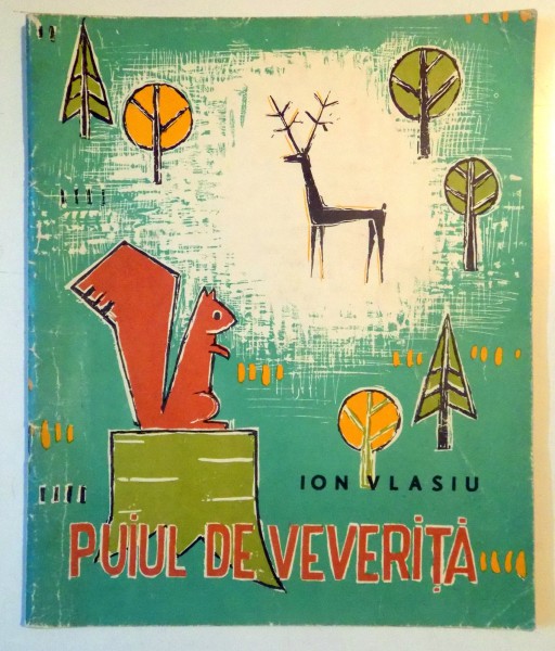 PUIUL DE VEVERITA de ION VLASIU , ILUSTRATII de POPOVICI CONSTANTIN , 1967