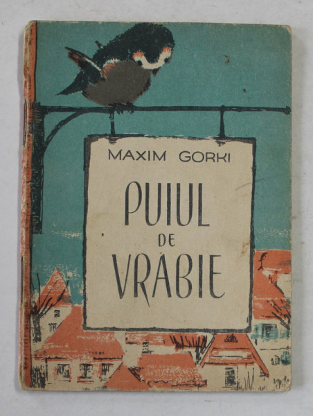 PUIUL DE VRABIE de MAXIM GORKI , ilustratii de GETA BRATESCU , 1960