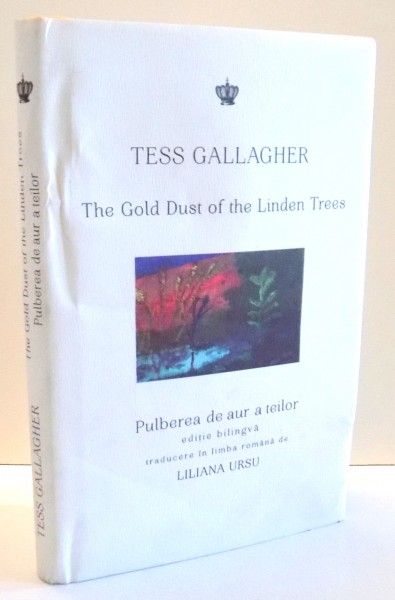 PULBEREA DE AUR A TEILOR de TESS GALLAGHER , 2017