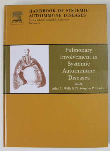 PULMONARY INVOLVEMENT IN SYSTEMIC AUTOIMMUNE DISEASES , edited by ATHOL U. WELLS and CHRISTOPHER P. DENTON , VOLUME TWO , 2004