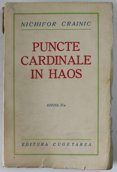 PUNCTE CARDINALE IN HAOS de NICHIFOR CRAINIC , EDITIE INTERBELICA