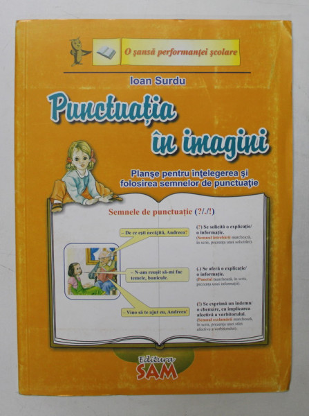 PUNCTUATIA IN IMAGINI  - PLANSE PENTRU INTELEGEREA SI FOLOSIREA SEMNELOR DE PUNCTUATIE de IOAN SURDU