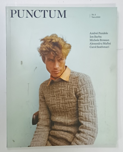 PUNCTUM , REVISTA DE FOTOGRAFIE , NR. 3 , VARA 2010 , PREZINTA PE : ANDREI PANDELE , ION BARBU , MICHELE BRESSAN , ALEXANDRU MAFTEI, CAROL SZATHMARI