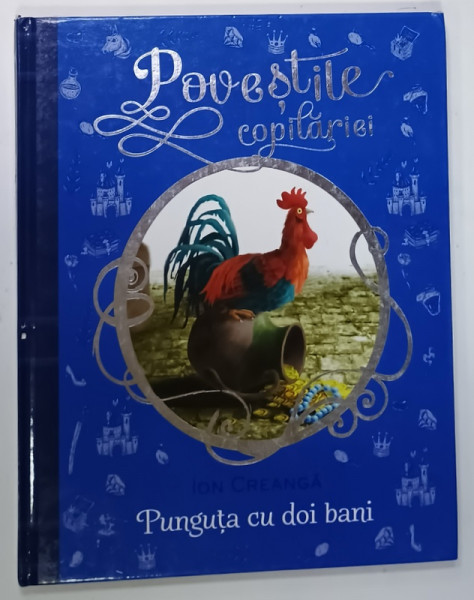 PUNGUTA CU DOI BANI de ION CREANGA , seria ' POVESTILE COPILARIEI ' , 2017, ILUSTRATA