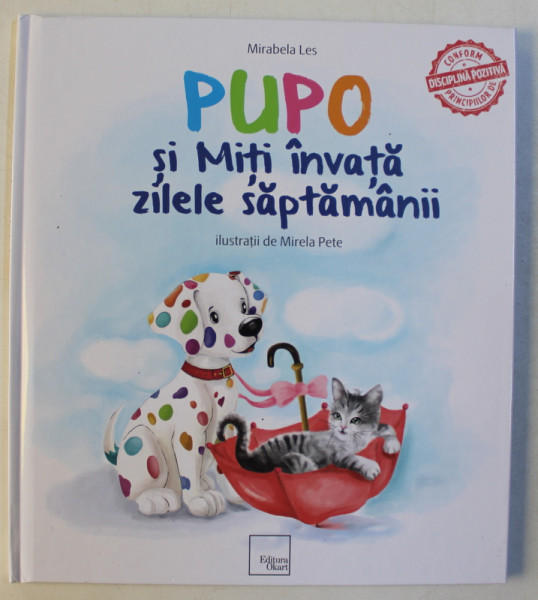 PUPO SI MITI INVATA ZILELE SAPTAMANII de MIRABELA LES , ilustratii de MIRELA PETE , 2018