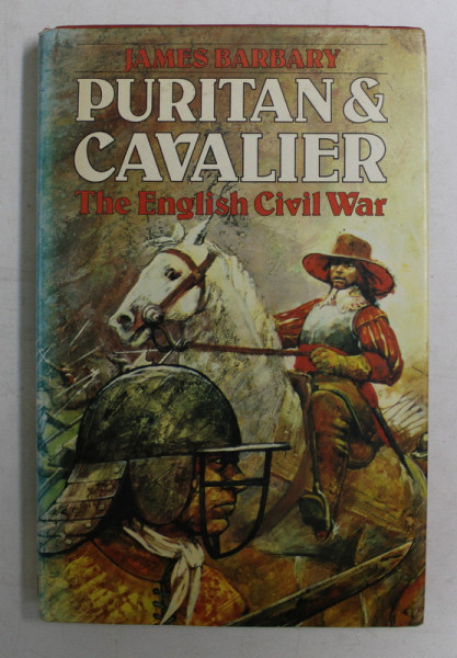 PURITAIN AND CAVALIER , THE ENGLISH CIVIL WAR by JAMES BARBARY , 1977