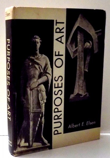 PURPOSES OF ART by ALBERT E. ELSEN , 1962