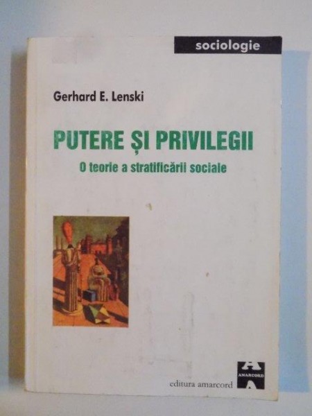PUTERE SI PRIVILEGII , O TEORIE A STRATIFICARII SOCIALE de GERHARD E. LENSKI 2002