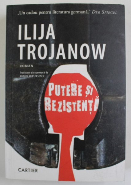 PUTERE SI REZISTENTA  de ILIJA TROJANOW , roman , 2020 * MICI DEFECTE COPERTA