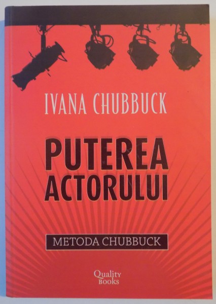 PUTEREA ACTORULUI . METODA CHUBBUCK de IVANA CHUBBUCK , 2007