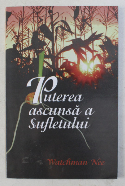 PUTEREA ASCUNSA A SUFLETULUI de WATCHMAN NEE , 2000