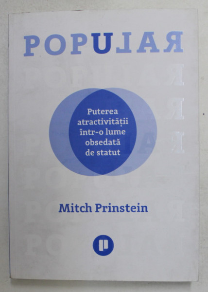 PUTEREA ATRACTIVITATII INTR - O LUME OBSEDATA DE STATUT de MITCH PRINSTEIN , 2018