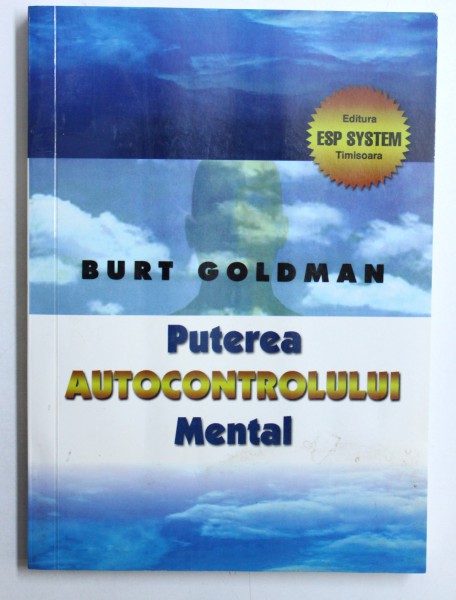 PUTEREA AUTOCONTROLULUI MENTAL de BURT GOLDMAN , 2007