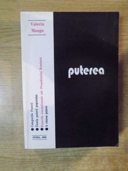 PUTEREA ( CATEGORIILE PUTERII , TEORIA PUTERII POPORULUI , PUTERILE EXCEPTIONALE ALE PRESEDINTELUI ROMANIEI , A CINCEA ) de VALERIU MANGU