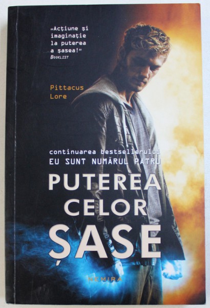 PUTEREA CELOR  SASE  - CONTINUAREA BESTSELLERULUI  EU SUNT NUMARUL PATRU  de PITTACUS  LORE , 2013