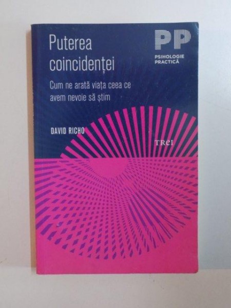 PUTEREA COINCIDENTEI , CUM NE ARATA VIATA CEEA CE AVEM NEVOIE SA STIM de DAVID RICHO , 2011 , ATENTIE INTENS SUBLINIATA