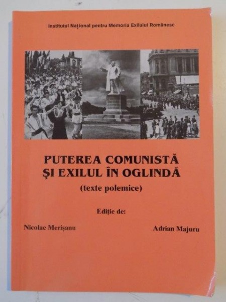 PUTEREA COMUNISTA SI EXILUL IN OGLINDA de NICOLAE MERISANU , ADRIAN MAJURU, DEDICATIE