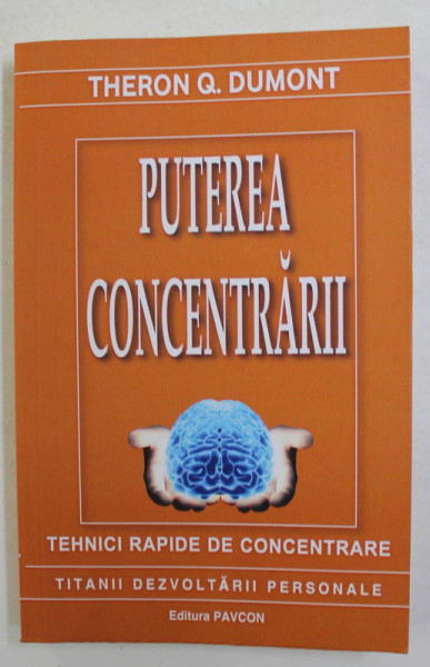 PUTEREA CONCENTRARII - TEHNICI RAPIDE DE CONCENTRARE de THERON Q. DUMONT , 2017