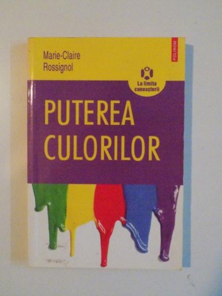 PUTEREA CULORILOR de MARIE CLAIRE ROSSIGNOL , 2010