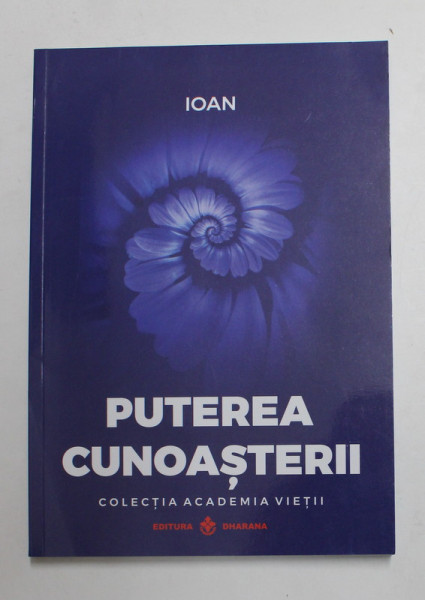 PUTEREA CUNOASTERII , COLECTIA ACADEMIA VIETII de IOAN , 2019