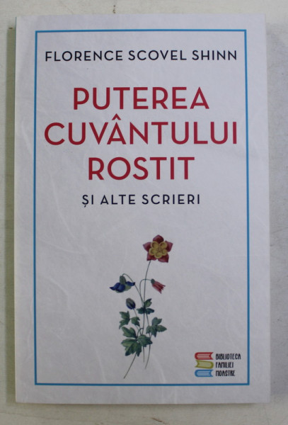 PUTEREA CUVANTULUI ROSTIT SI ALTE SCRIERI de FLORENCE SCOVEL SHINN , 2020