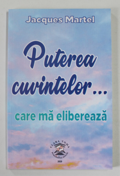 PUTEREA CUVINTELOR ...CARE MA ELIBEREAZA de JACQUES MARTEL , 2020