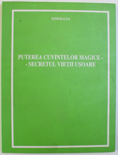 PUTEREA CUVINTELOR MAGICE  - SECRETUL VIETII USOARE de ESMERALDA , 2003 , PREZINTA SUBLINIERI