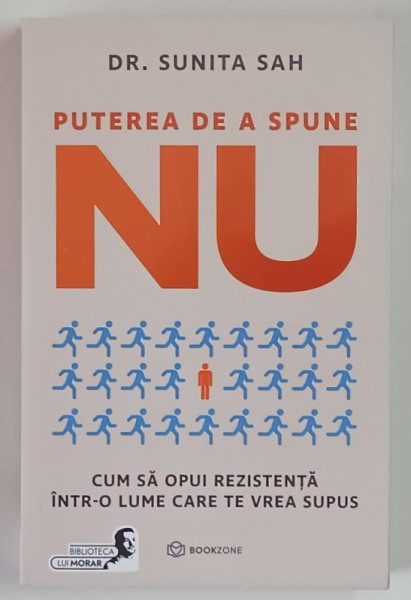 PUTEREA DE A SPUNE NU , CUM SA OPUI REZISTENTA INTR - O LUME CARE TE VREA SUPUS de SUNITA SAH , 2025