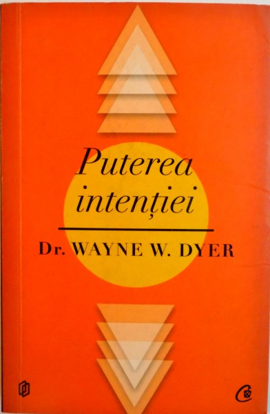 PUTEREA INTENTIEI de WAYNE W. DYER, 2013