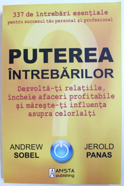 PUTEREA INTREBARILOR de ANDREW SOBEL SI JEROLD PANAS, 2013