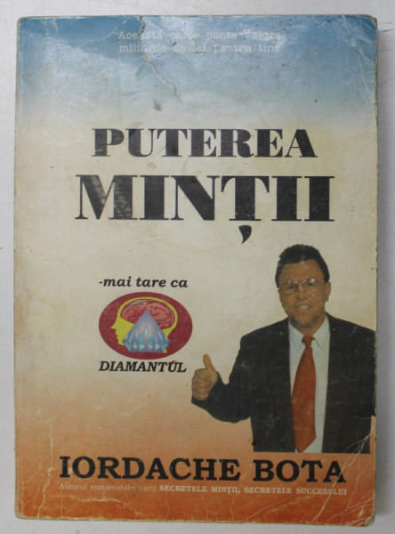 PUTEREA MINTII de IORDACHE BOTA  1998 * COPERTA UZATA