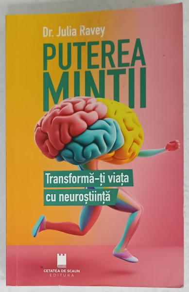 PUTEREA  MINTII , TRASNSFORMA - TI VIATA CU NEUROSTIINTA de Dr. JULIA RAVEY , 2023 , PREZINTA SUBLINIERI *