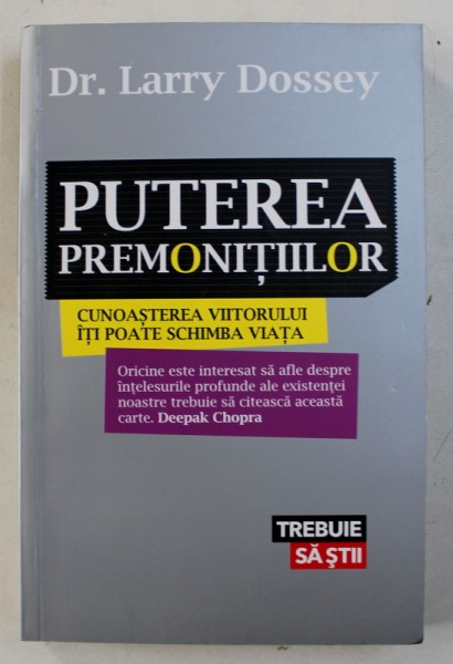 PUTEREA PREMONITIILOR , CUNOASTEREA VIITORULUI ITI POATE SCHIMBA VIATA de LARRY DOSSEY , 2011