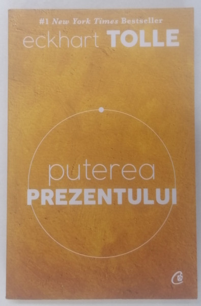 PUTEREA PREZENTULUI , EDITIA A VI - A de ECKHART TOLLE , 2016