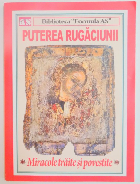 PUTEREA RUGACIUNII . MIRACOLE TRAITE SI POVESTITE , 2013