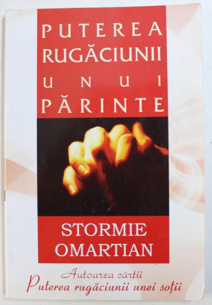 PUTEREA RUGACIUNII UNUI PARINTE de STORMIE OMARTIAN , 2006