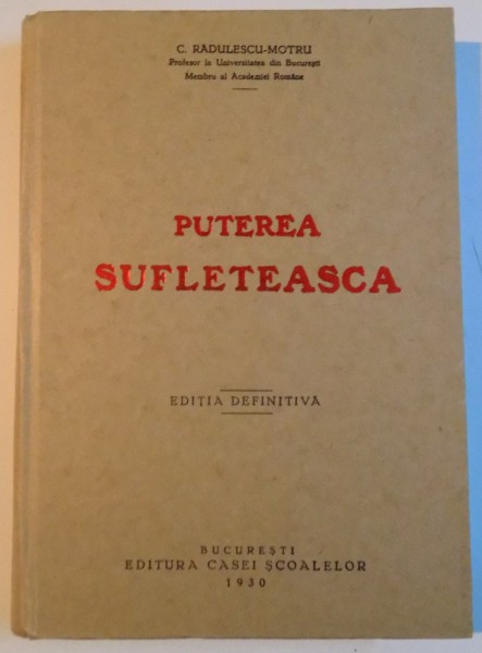 PUTEREA SUFLETEASCA, EDITIA DEFINITIVA de C. RADULESCU MOTRU, 2009 *EDITIE FACSIMIL