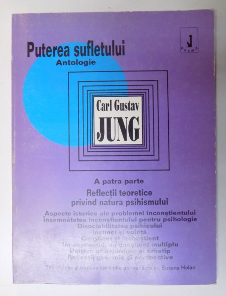 PUTEREA SUFLETULUI , ANTOLOGIE , A PATRA PARTE de CARL GUSTAV JUNG , Bucuresti 1994