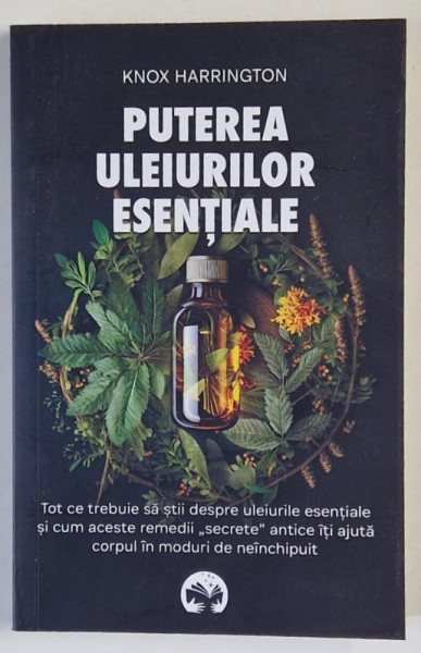 PUTEREA ULEIURILOR ESENTIALE de KNOX HARRINGTON , 2024