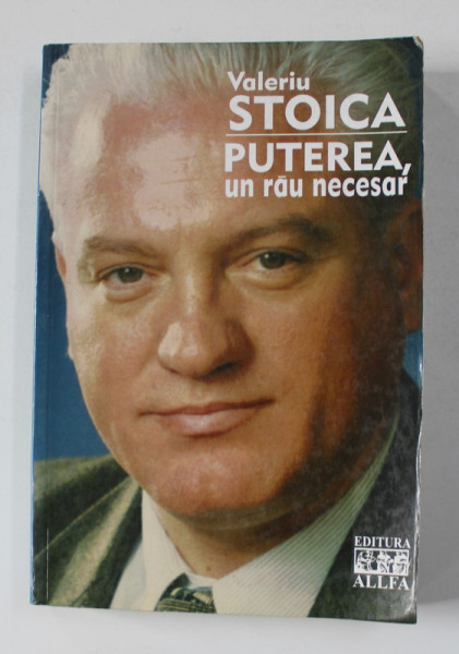 PUTEREA , UN RAU NECESAR de VALERIU STOICA , 2002