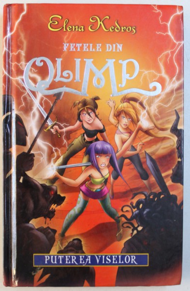 PUTEREA VISELOR , SERIA  FETELE DIN OLIMP de ELENA KEDROS , 2011