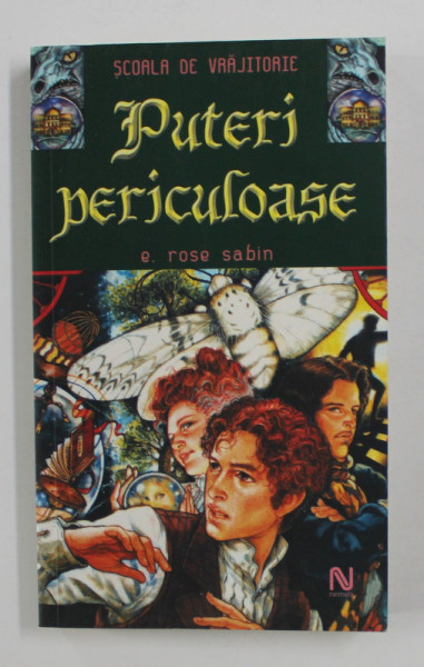 PUTERI PERICULOASE de E. ROSE SABIN , SERIA ' SCOALA DE VRAJITORIE ' , 2006